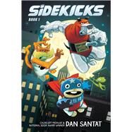 Sidekicks: A Graphic Novel (Sidekicks #1) by Santat, Dan; Santat, Dan, 9781338879551