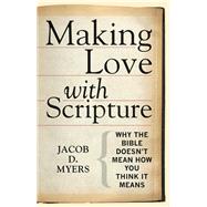 Making Love With Scripture by Myers, Jacob D., 9781451499551
