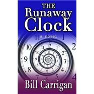 The Runaway Clock by Carrigan, Bill, 9781502429551
