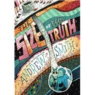 The Size of the Truth by Smith, Andrew, 9781534419551