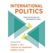 International Politics Enduring Concepts and Contemporary Issues by Art, Robert J.; Crawford, Timothy W.; Jervis, Robert, 9781538169551