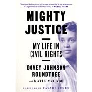 Mighty Justice My Life in Civil Rights by Roundtree, Dovey Johnson; Mccabe, Katie; Jones, Tayari, 9781616209551