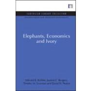 Elephants, Economics and Ivory by Barbier, Edward B.; Burgess, Joanne C.; Swanson, Timothy M.; Pearce, David W., 9781844079551