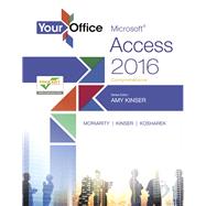 Your Office Microsoft Access 2016 Comprehensive by Kinser, Amy S.; Moriarity, Brant; Kinser, Eric; Kosharek, Diane, 9780134479552