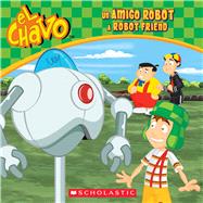 El Chavo: Un amigo robot / A Robot Friend (Bilingual) by Sander, Sonia, 9780545949552