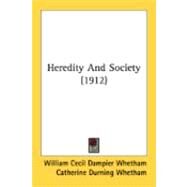 Heredity And Society by Whetham, William Cecil Dampier; Whetham, Catherine Durning, 9780548849552