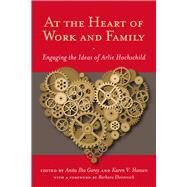 At the Heart of Work and Family by Garey, Anita Ilta; Hansen, Karen V.; Ehrenreich, Barbara, 9780813549552