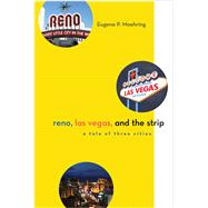 Reno, Las Vegas, and the Strip by Moehring, Eugene P., 9780874179552
