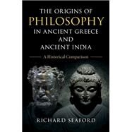The Origins of Philosophy in Ancient Greece and Ancient India by Seaford, Richard, 9781108499552
