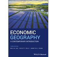 Economic Geography A Contemporary Introduction by Coe, Neil M.; Kelly, Philip F.; Yeung, Henry W. C., 9781119389552