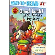 Good Luck! A St. Patrick's Day Story (Ready-to-Read Pre-Level 1) by Holub, Joan; Terry, Will, 9781416909552