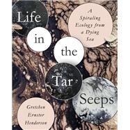 Life in the Tar Seeps by Gretchen Ernster Henderson, 9781595349552