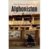 Afghanistan The Mirage of Peace by Johnson, Chris; Leslie, Jolyon, 9781842779552