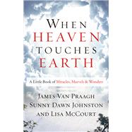 When Heaven Touches Earth by Van Praagh, James; Johnston, Sunny Dawn; McCourt, Lisa, 9781938289552