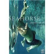 Seahorse A Novel by Pariat, Janice, 9781939419552
