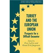 Turkey and the European Union Prospects for a Difficult Encounter by LaGro, Esra; Jrgensen, Knud Erik, 9780230019553