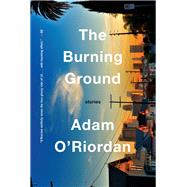 The Burning Ground Stories by O'Riordan, Adam, 9780393239553