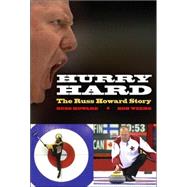 Hurry Hard : The Russ Howard Story by Howard, Russ; Weeks, Bob, 9780470839553