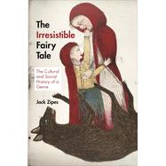 The Irresistible Fairy Tale by Zipes, Jack David, 9780691159553