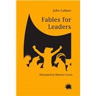 Fables for Leaders by Lubans, John; Coron, Beatrice, 9780692909553
