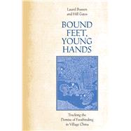 Bound Feet, Young Hands by Boussen, Laurel; Gates, Hill, 9780804799553
