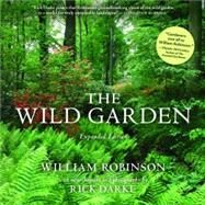The Wild Garden Expanded Edition by Darke, Rick; Robinson, William, 9780881929553