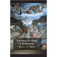 Narrating the Visual in Shakespeare by Meek,Richard, 9781138259553