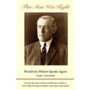 This Man Was Right by Schonfield, Hugh J.; Wilson, Woodrow; Engelking, Stephen A., 9781475169553