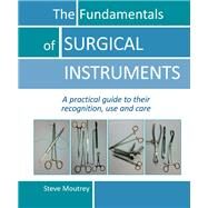 The Fundamentals of SURGICAL INSTRUMENTS by Moutrey, Steve, 9781910079553