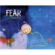 Fear, Illustrated Transforming What Scares Us by Elman, Julie M., 9781941529553