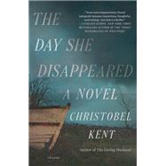 The Day She Disappeared by Kent, Christobel, 9780374279554