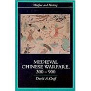 Medieval Chinese Warfare 300-900 by Graff; David A., 9780415239554