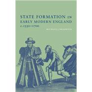 State Formation in Early Modern England, c.1550–1700 by Michael J. Braddick, 9780521789554