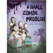 A Small Zombie Problem by Campbell, K. G., 9780553539554