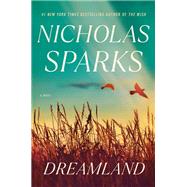 Dreamland A Novel by Sparks, Nicholas, 9780593449554
