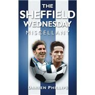 The Sheffield Wednesday Miscellany by Phillips, Darren, 9780752459554