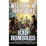 Bad Hombres by Johnstone, William W.; Johnstone, J.A., 9780786049554