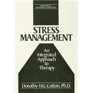 Stress Management: An Integrated Approach to Therapy by Cotton,Dorothy H.G., 9781138009554