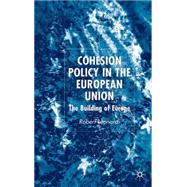 Cohesion Policy in the European Union The Building of Europe by Leonardi, Robert, 9781403949554