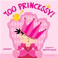 Too Princessy! by Reidy, Jean; Leloup, Genevive, 9781599909554