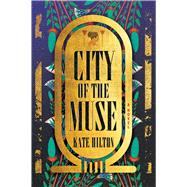 City of the Muse A Novel by Hilton, Kate, 9781668069554