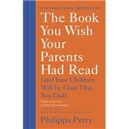 The Book You Wish Your Parents Had Read by Perry, Philippa, 9781984879554