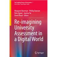 Re-imagining University Assessment in a Digital World by Bearman, Margaret; Dawson, Phillip; Ajjawi, Rola; Tai, Joanna; Boud, David, 9783030419554