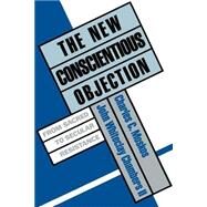 The New Conscientious Objection From Sacred to Secular Resistance by Moskos, Charles C.; Chambers, John Whiteclay, 9780195079555