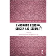 Embodying Religion, Gender and Sexuality by SarahJane Page; Katy Pilcher, 9780367649555