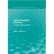 Urban Transport Planning (Routledge Revivals): A developmental approach by DIMITRIOU; HARRY, 9780415609555