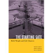 The Starting Gate: Birth Weight and Life Chances by Conley, Dalton, 9780520239555
