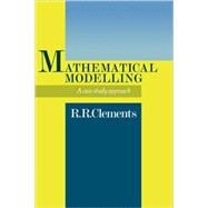Mathematical Modelling: A Case Study Approach by Dick Clements, 9780521089555