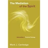The Mediation of the Spirit by Cartledge, Mark J., 9780802869555