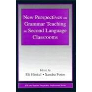 New Perspectives on Grammar Teaching in Second Language Classrooms by Hinkel; Eli, 9780805839555